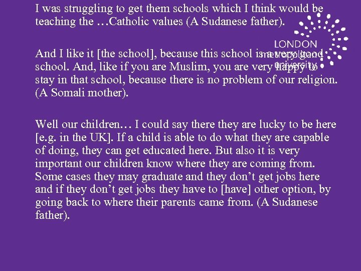 I was struggling to get them schools which I think would be teaching the