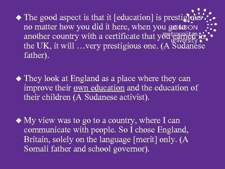 u The good aspect is that it [education] is prestigious no matter how you