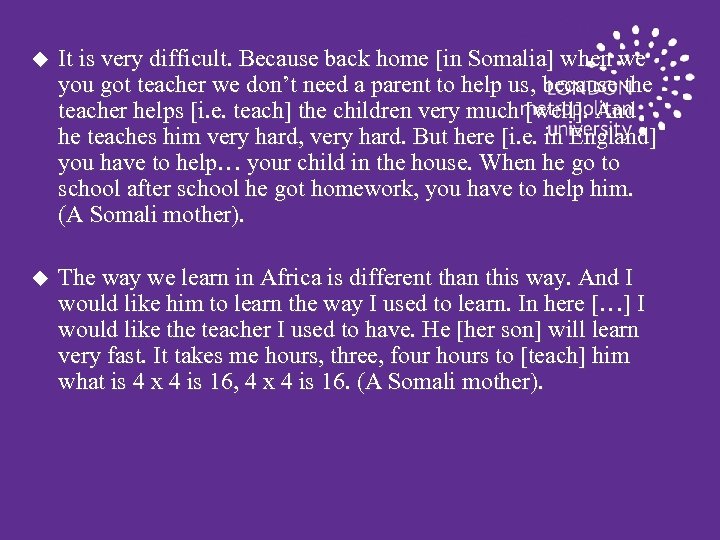 u It is very difficult. Because back home [in Somalia] when we you got