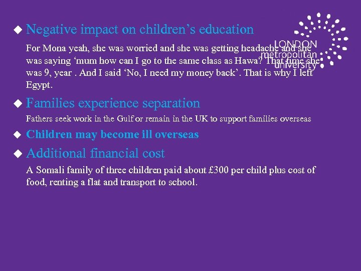 u Negative impact on children’s education For Mona yeah, she was worried and she