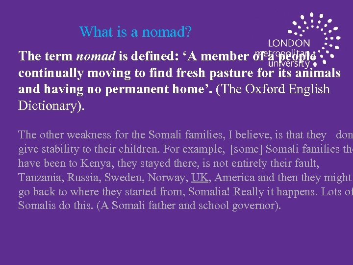 What is a nomad? The term nomad is defined: ‘A member of a people