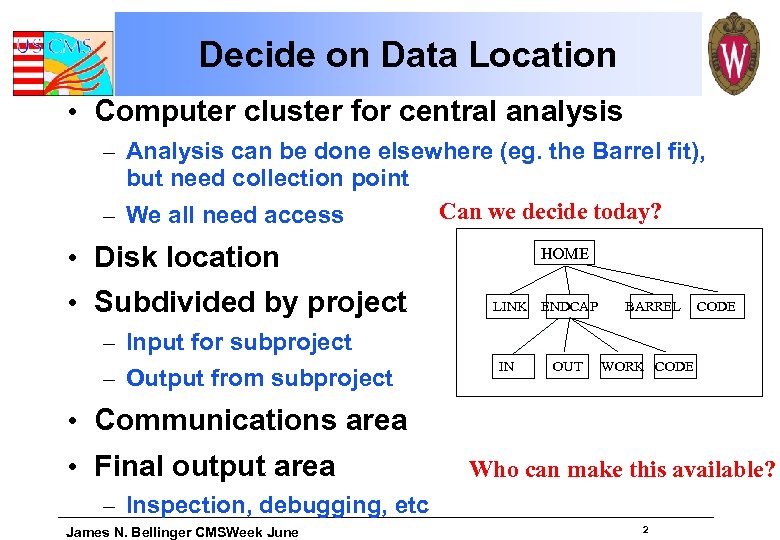 Decide on Data Location • Computer cluster for central analysis – Analysis can be