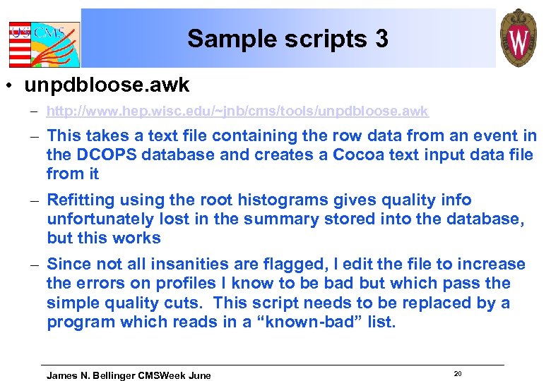 Sample scripts 3 • unpdbloose. awk – http: //www. hep. wisc. edu/~jnb/cms/tools/unpdbloose. awk –