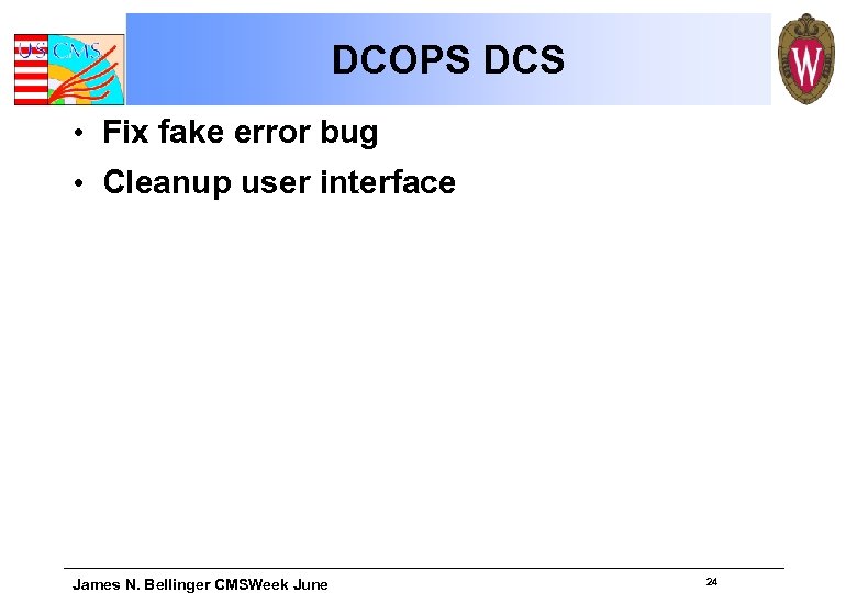 DCOPS DCS • Fix fake error bug • Cleanup user interface James N. Bellinger