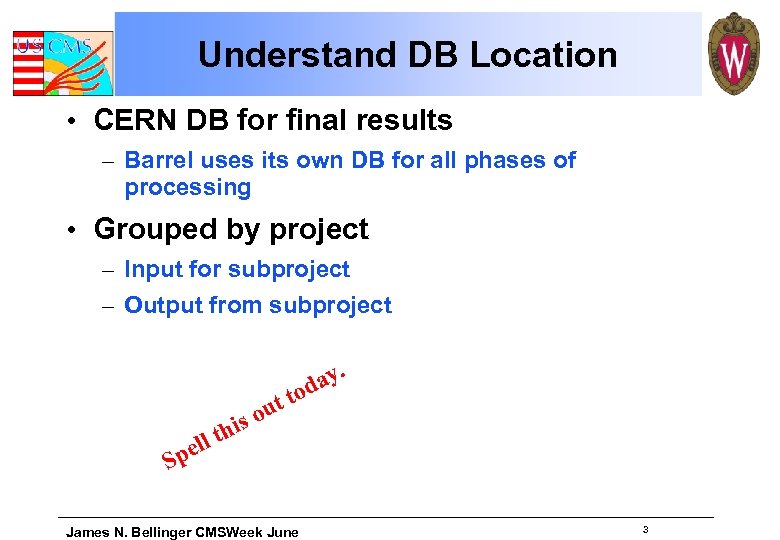 Understand DB Location • CERN DB for final results – Barrel uses its own