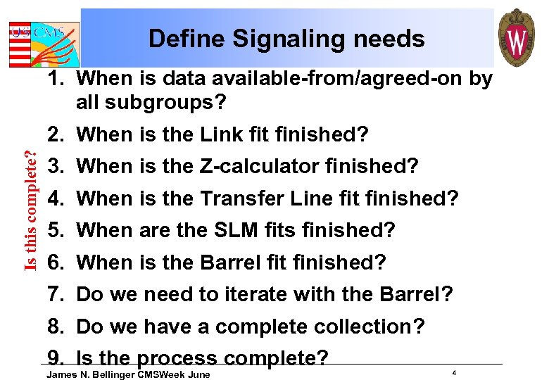 Is this complete? Define Signaling needs 1. When is data available-from/agreed-on by all subgroups?