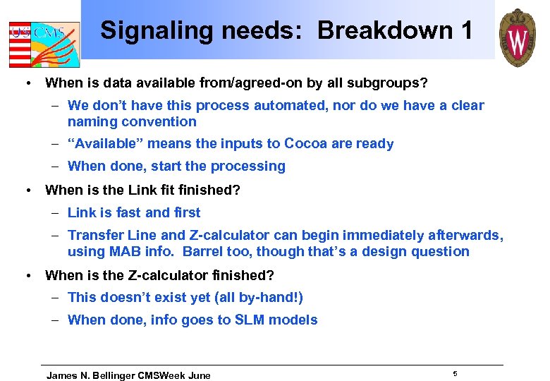 Signaling needs: Breakdown 1 • When is data available from/agreed-on by all subgroups? –