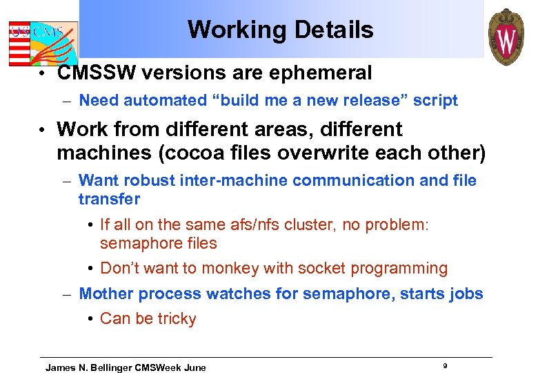 Working Details • CMSSW versions are ephemeral – Need automated “build me a new