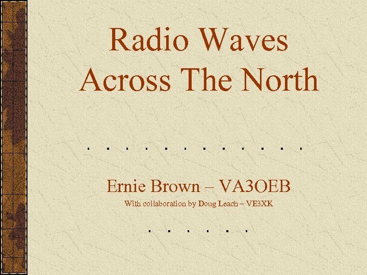 Radio Waves Across The North Ernie Brown – VA 3 OEB With collaboration by