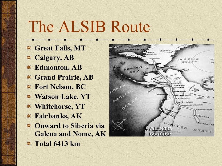 The ALSIB Route Great Falls, MT Calgary, AB Edmonton, AB Grand Prairie, AB Fort