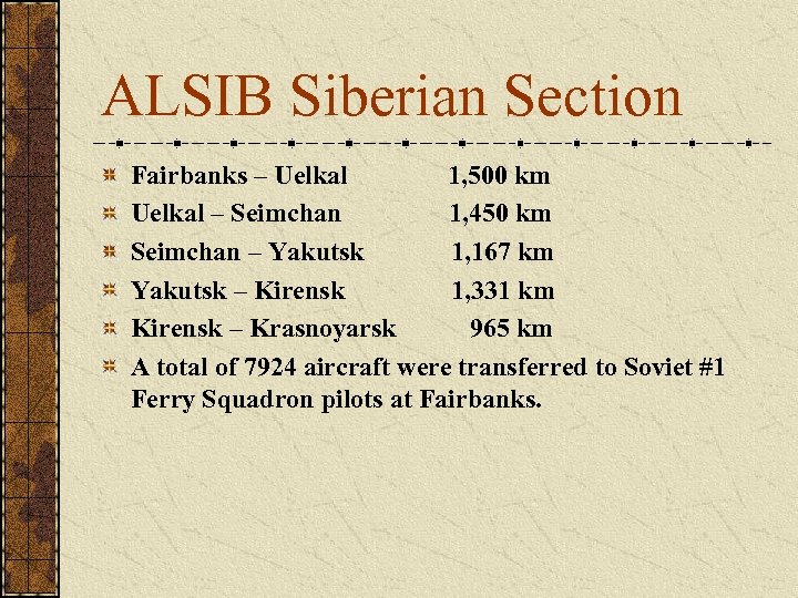 ALSIB Siberian Section Fairbanks – Uelkal 1, 500 km Uelkal – Seimchan 1, 450