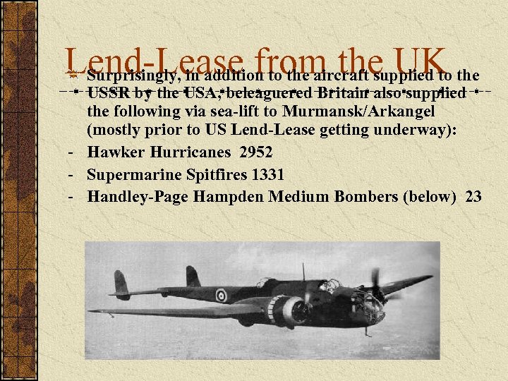 Lend-Lease from the UK the Surprisingly, in addition to the aircraft supplied to USSR