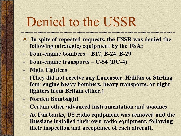 Denied to the USSR - In spite of repeated requests, the USSR was denied