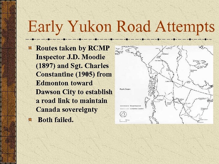 Early Yukon Road Attempts Routes taken by RCMP Inspector J. D. Moodie (1897) and