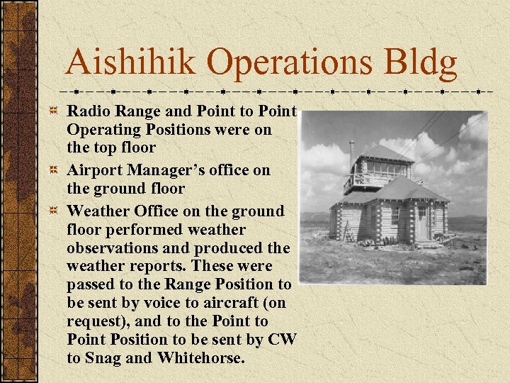 Aishihik Operations Bldg Radio Range and Point to Point Operating Positions were on the