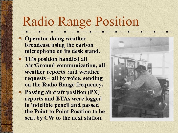 Radio Range Position Operator doing weather broadcast using the carbon microphone on its desk