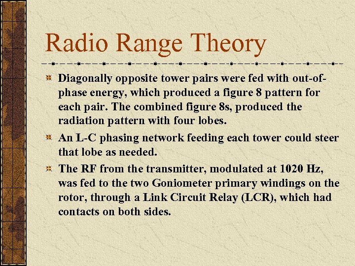 Radio Range Theory Diagonally opposite tower pairs were fed with out-ofphase energy, which produced