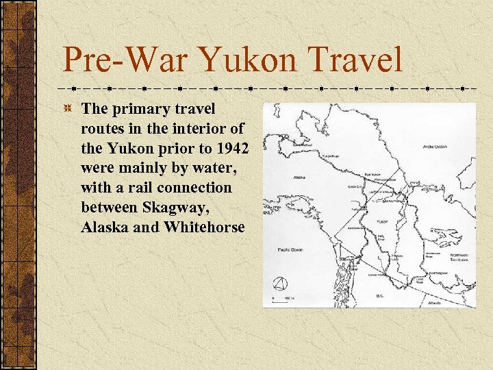 Pre-War Yukon Travel The primary travel routes in the interior of the Yukon prior