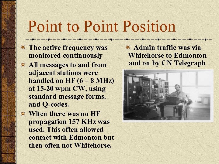 Point to Point Position The active frequency was monitored continuously All messages to and