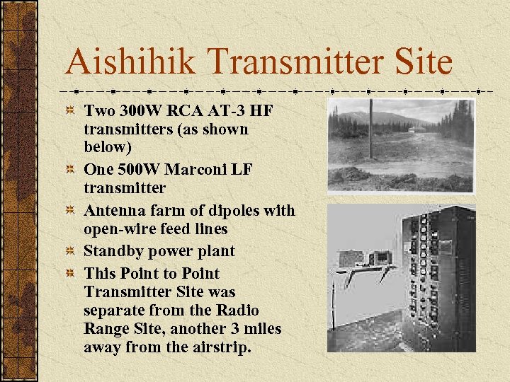 Aishihik Transmitter Site Two 300 W RCA AT-3 HF transmitters (as shown below) One