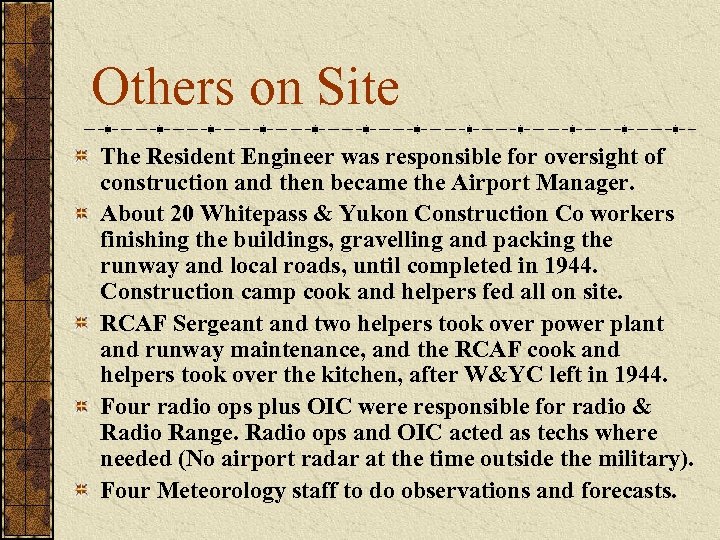 Others on Site The Resident Engineer was responsible for oversight of construction and then