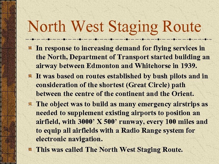 North West Staging Route In response to increasing demand for flying services in the