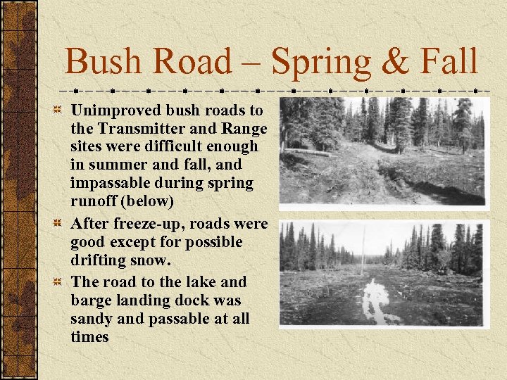 Bush Road – Spring & Fall Unimproved bush roads to the Transmitter and Range