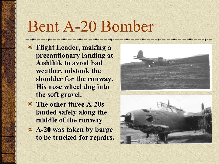 Bent A-20 Bomber Flight Leader, making a precautionary landing at Aishihik to avoid bad