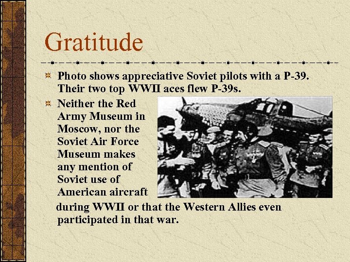 Gratitude Photo shows appreciative Soviet pilots with a P-39. Their two top WWII aces