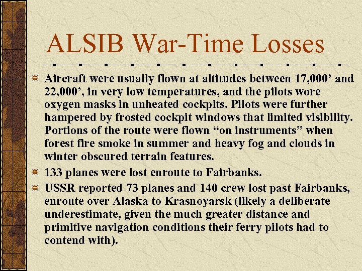 ALSIB War-Time Losses Aircraft were usually flown at altitudes between 17, 000’ and 22,