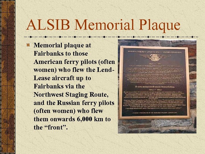 ALSIB Memorial Plaque Memorial plaque at Fairbanks to those American ferry pilots (often women)