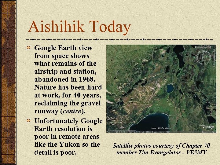 Aishihik Today Google Earth view from space shows what remains of the airstrip and