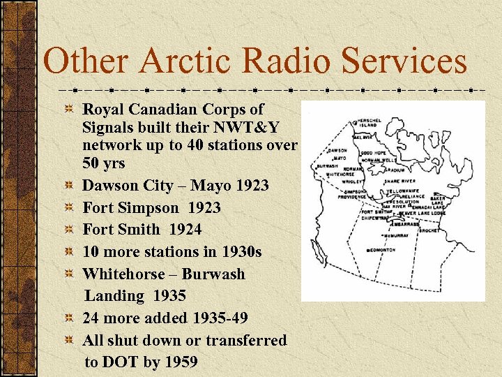 Other Arctic Radio Services Royal Canadian Corps of Signals built their NWT&Y network up