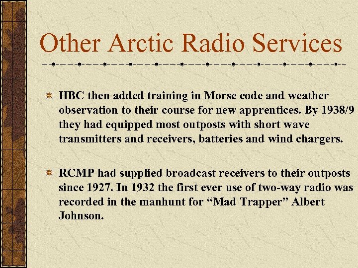 Other Arctic Radio Services HBC then added training in Morse code and weather observation