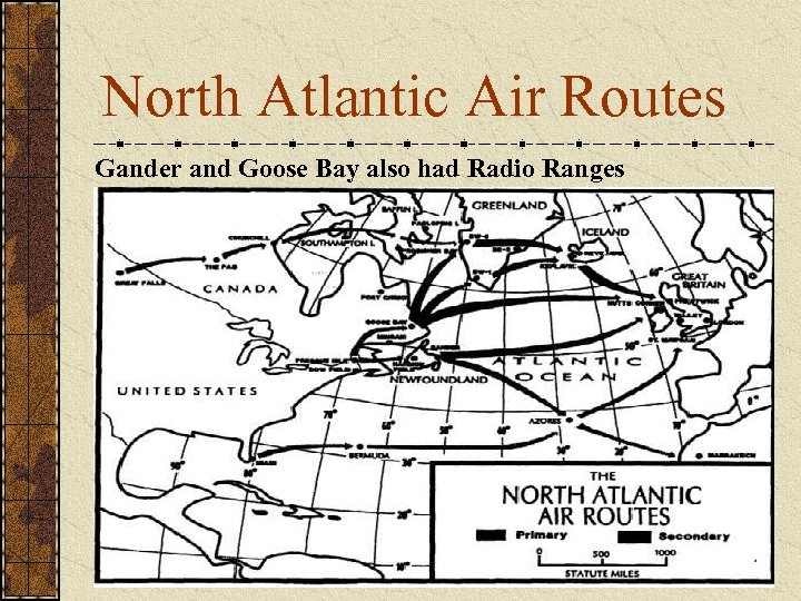 North Atlantic Air Routes Gander and Goose Bay also had Radio Ranges 
