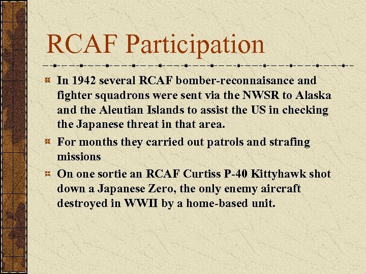 RCAF Participation In 1942 several RCAF bomber-reconnaisance and fighter squadrons were sent via the