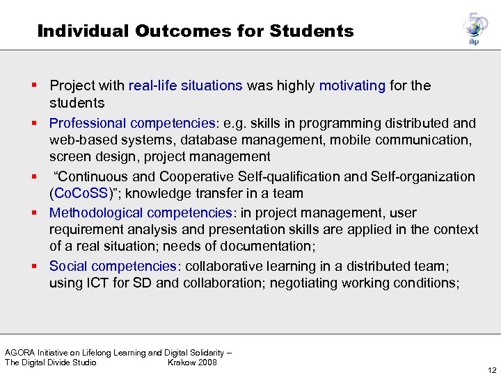 Individual Outcomes for Students § Project with real-life situations was highly motivating for the