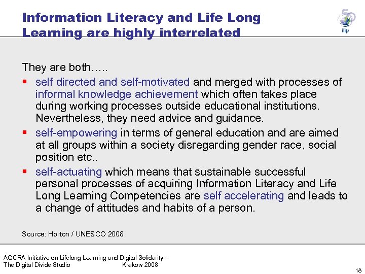 Information Literacy and Life Long Learning are highly interrelated They are both…. . §