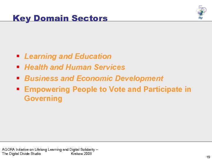 Key Domain Sectors § § Learning and Education Health and Human Services Business and