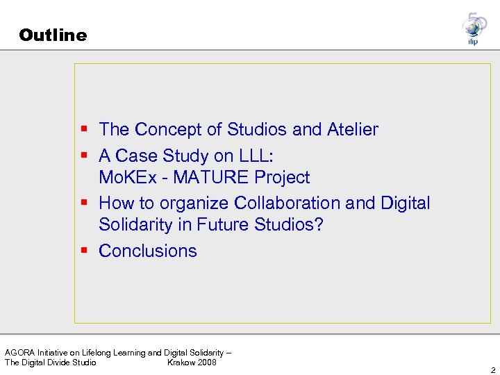 Outline § The Concept of Studios and Atelier § A Case Study on LLL: