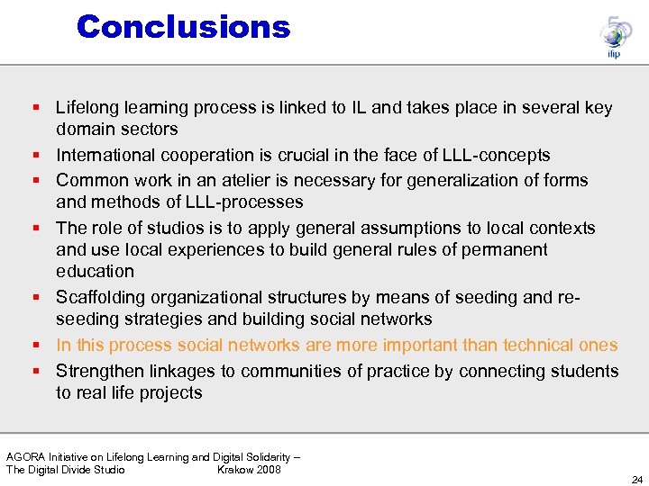 Conclusions § Lifelong learning process is linked to IL and takes place in several