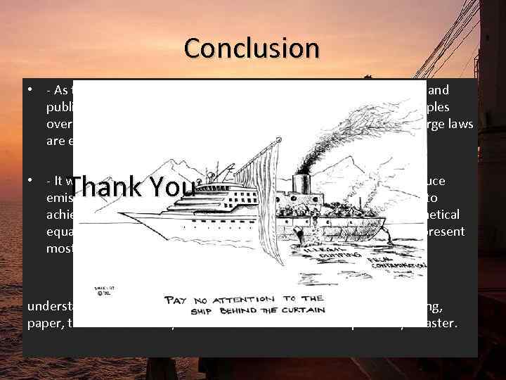 Conclusion • - As the shipping industry is under-regulated, these environmental and public health