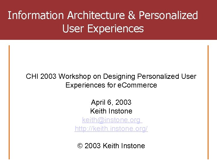 Information Architecture & Personalized User Experiences CHI 2003 Workshop on Designing Personalized User Experiences