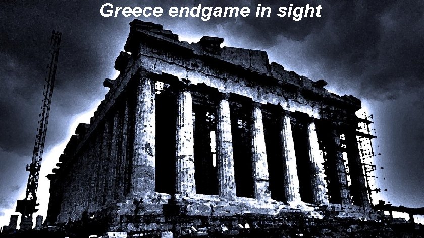 Greece endgame in sight 6 