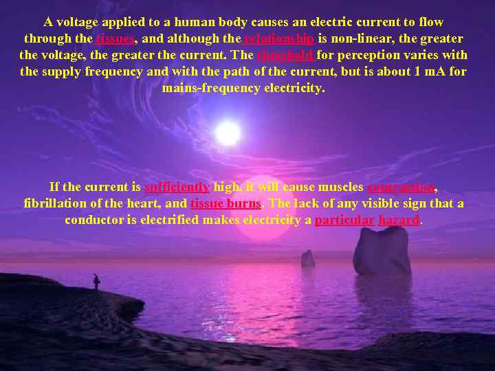 A voltage applied to a human body causes an electric current to flow through