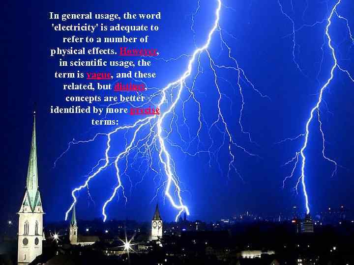 In general usage, the word 'electricity' is adequate to refer to a number of