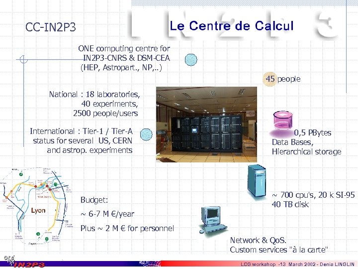 CC-IN 2 P 3 ONE computing centre for IN 2 P 3 -CNRS &