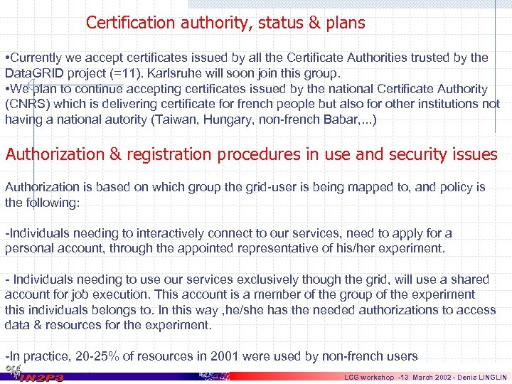 Certification authority, status & plans • Currently we accept certificates issued by all the
