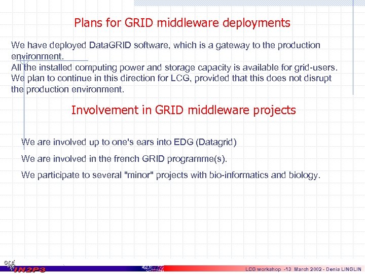 Plans for GRID middleware deployments We have deployed Data. GRID software, which is a