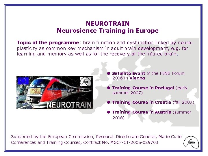 NEUROTRAIN Neurosience Training in Europe Topic of the programme: brain function and dysfunction linked
